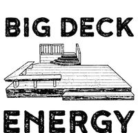 Big Deck Energy Yard Deck Patio Funny T-Shirt