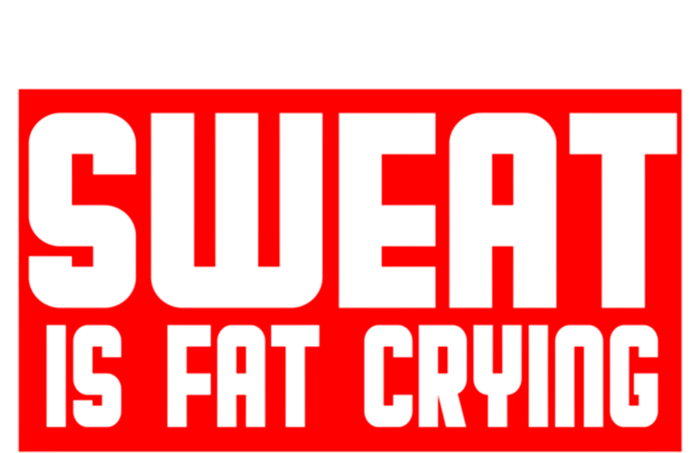 Sweat Is Fat Crying Cool Gift Sweatshirt