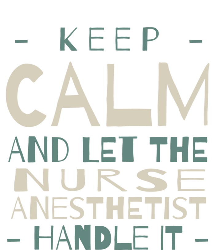 Keep Calm Let Nurse Anesthetist Handle It Crna Professional Gift T-Shirt