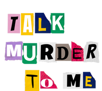 Talk Murder To Me Funny Killer True Crimes Podcast Gift T-Shirt