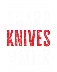 Funny And Chef Gift Sharp Knives Matter Cute Gift T-Shirt