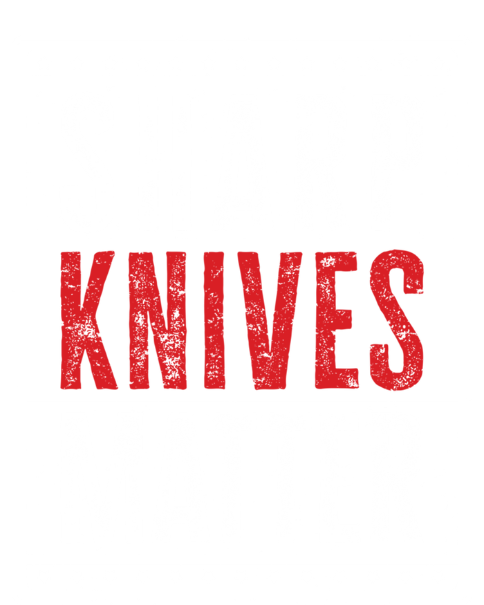 Funny And Chef Gift Sharp Knives Matter Cute Gift T-Shirt