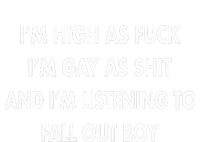 Im High As Fuck Im Gay As Shit And Im Listening To T-Shirt