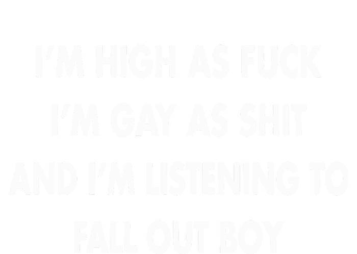 Im High As Fuck Im Gay As Shit And Im Listening To T-Shirt