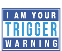 I Am Your Trigger Warning Funny Triggered Snowflake Gift T-Shirt