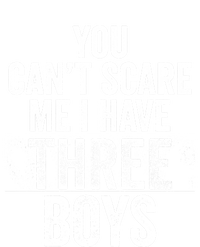 You Cant Scare Me I Have Three Funny Sons Mom Dad Gift T-Shirt