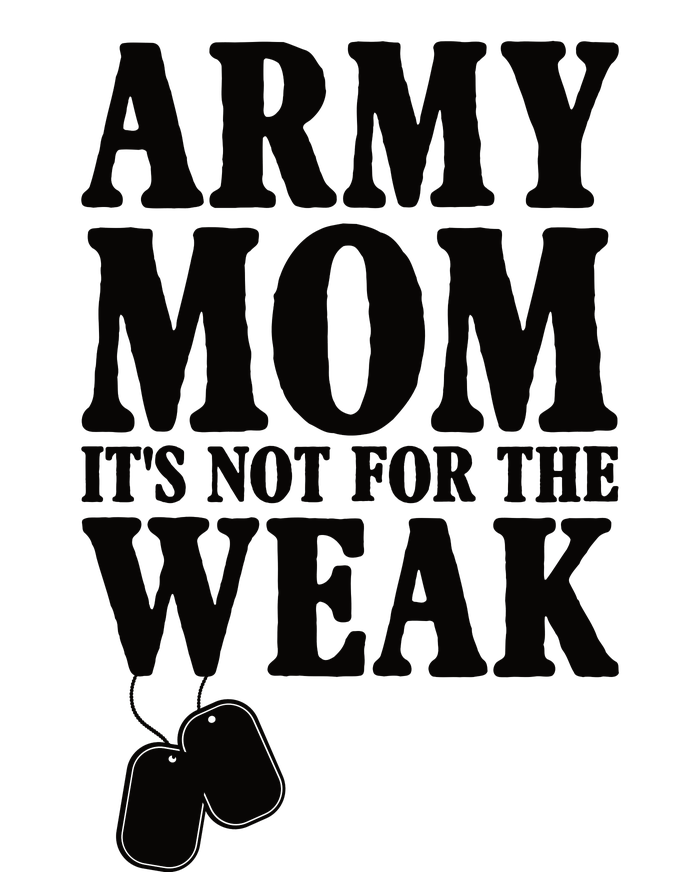 Army Mother Its Not For The Weak | Military Mom Army T-Shirt