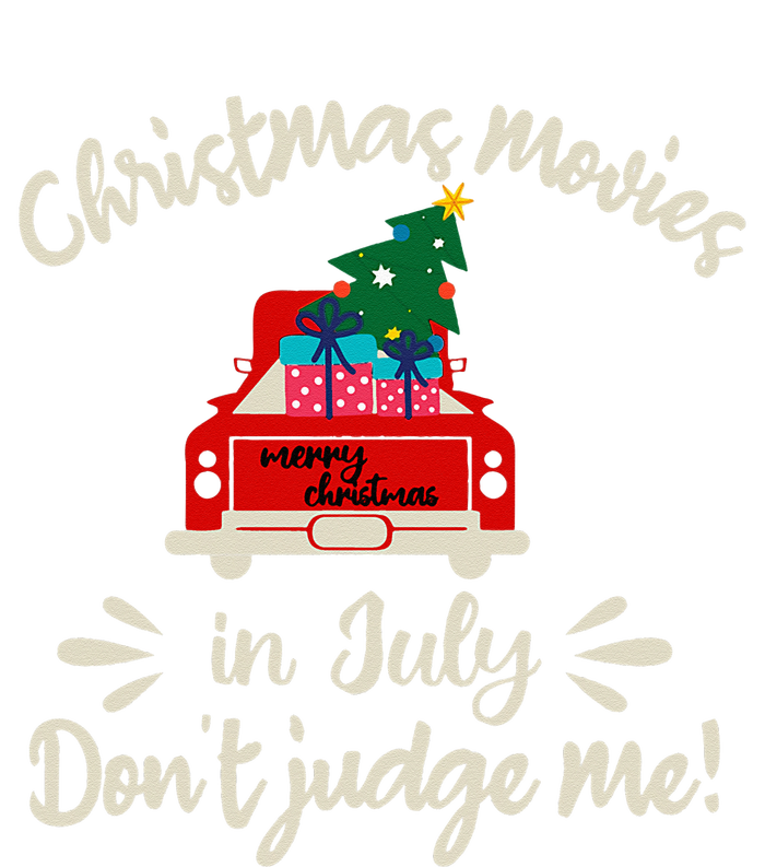 Christmas Movies In July Don't Judge Me Red Truck Xmas T-Shirt