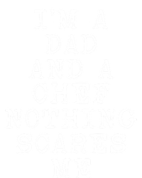 Im A Dad And A Chef Nothing Scares Me Chef Cooking Dad Gift T-Shirt