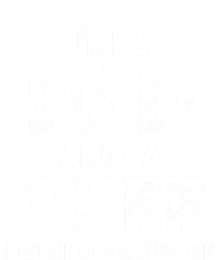 Im A Dad And A Chef Nothing Scares Me Fathers Day Chef Gift T-Shirt