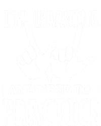 Im Learning And Need To Practice Gift T-Shirt