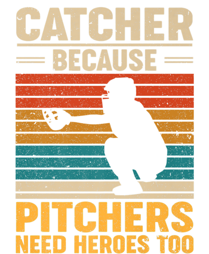 Catcher Because Pitchers Need Heroes Too T-Shirt