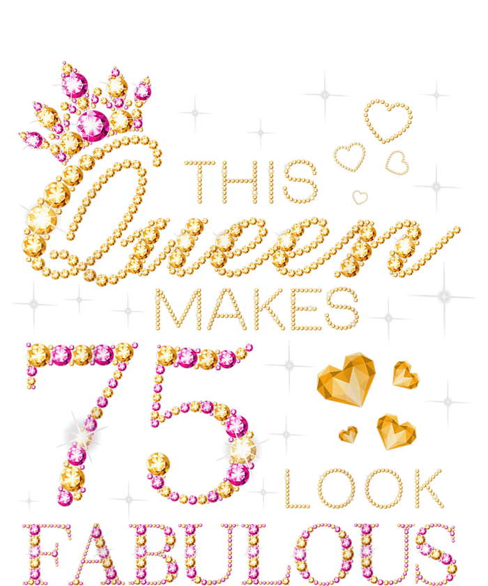 This Queen Makes 75 Look Fabulous 75th Birthday Present Queen B-day T-Shirt