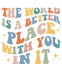 The World Is A Better Place With You In It Positive Mindset T-Shirt