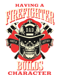 Firefighter Dads Builds Character For Fathers Day 3 Great Gift T-Shirt