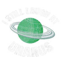 I Still Laugh At Uranus Astronomy Science Funny Planet T-Shirt