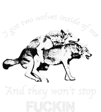 I Have Two Wolves Inside Of Me And They Won't Stop Fvcking T-Shirt