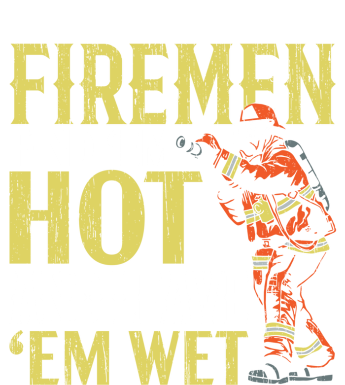 Fire Find Em Hot And Leave Em Wet Fire Firefighter Gift T-Shirt