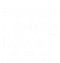 Thats What I Do I Smoke Meat And I Know Things Funny Saying Gift Sweatshirt