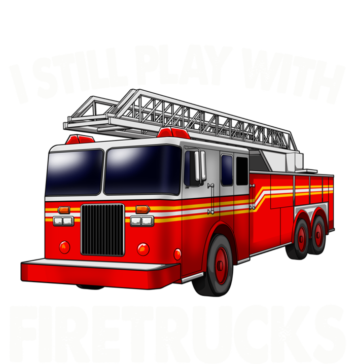 Funny Firefighter Gift I Still Play With Fire Trucks Gift Bumper Sticker