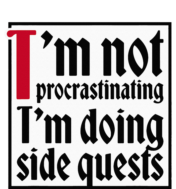 I'm not procrastinating I'm doing side quests Premium T-Shirt