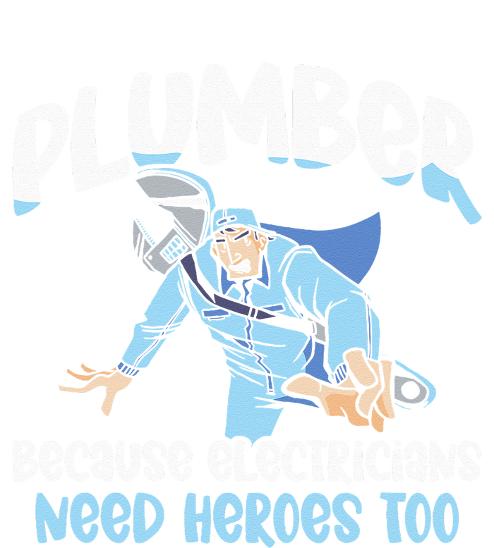 Plumber Because Electricians Need Heroes Too Pipe Plumbing T-Shirt