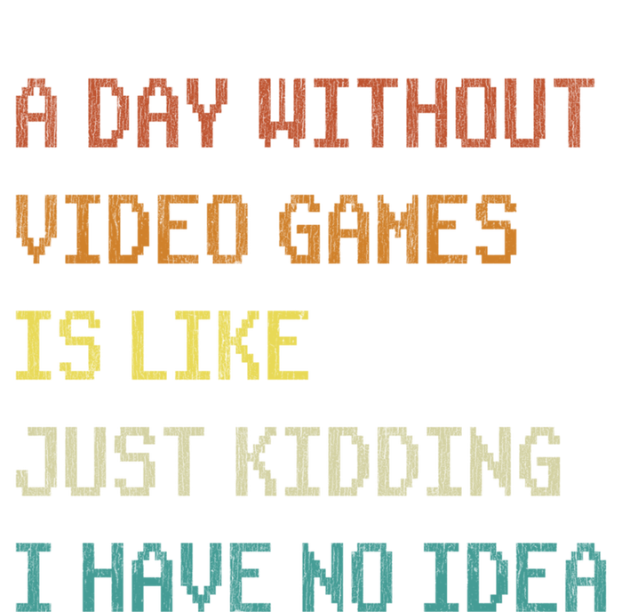 A Day Without Video Games Funny Gaming Gamer Funny Gift Sweatshirt