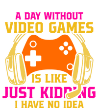 A Day Without Video Games Is Like Funny Gamer Gaming Gift Ladies Long Sleeve Shirt