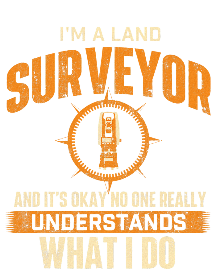 I'm A Land Surveyor Land Examiner Cartographer Surveying T-Shirt