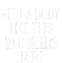 Funny Bald Dad Joke With A Body Like This Who Needs Hair Ladies Essential Tank