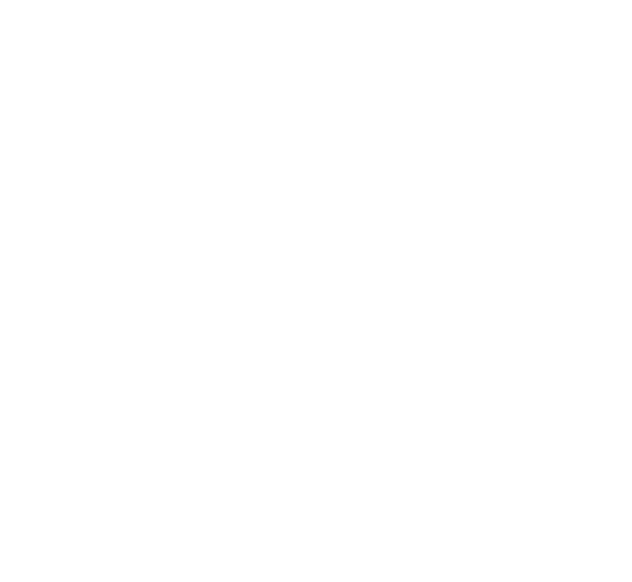 Worlds Most Wonderful Forest Fire Fighter Gift T-Shirt