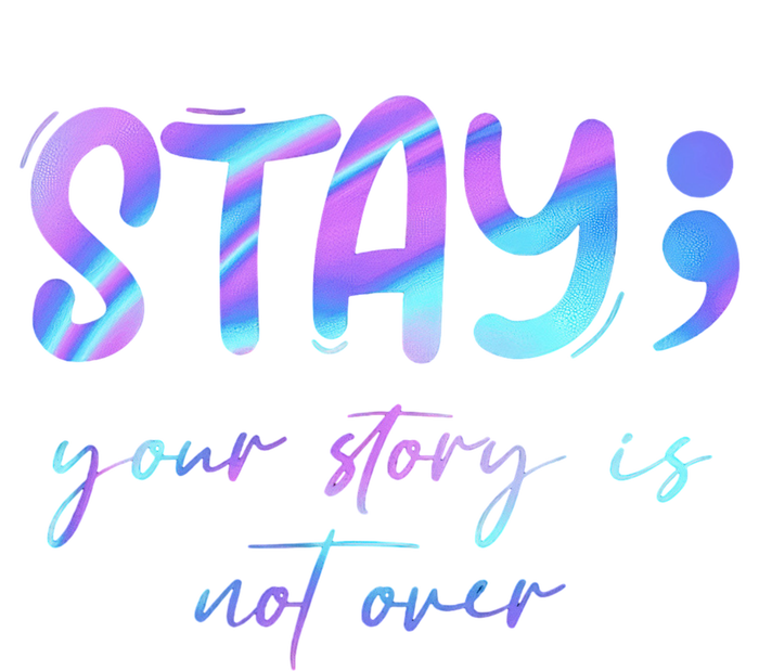 Stay Story Is Not Over Yet Semicolon Suicidal Prevention Mental Health T-Shirt