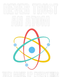 Never Trust An Atom They Make Up Everything Science Teacher Toddler T-Shirt