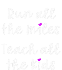 Teacher Runner Gift Funny Running Quote Run All The Miles T-Shirt