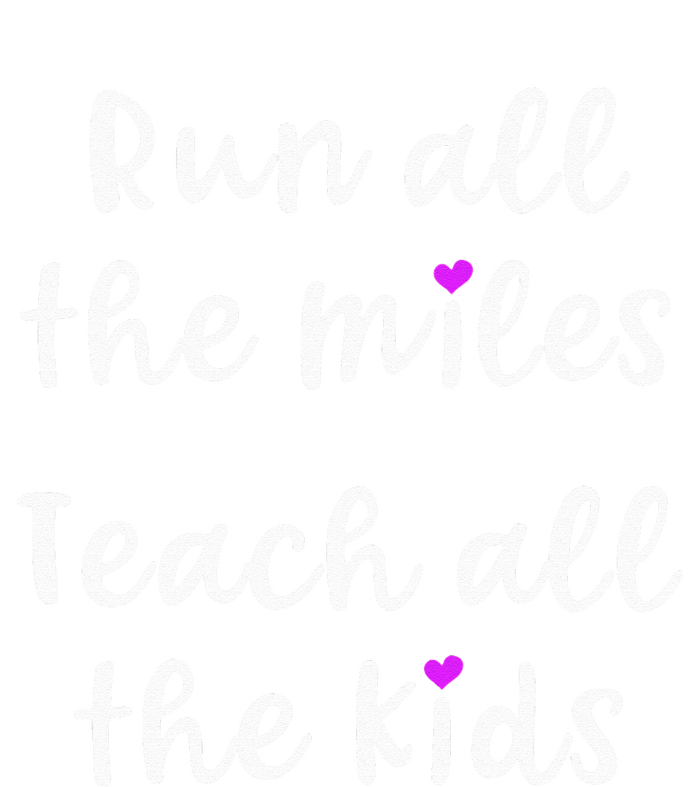 Teacher Runner Gift Funny Running Quote Run All The Miles T-Shirt