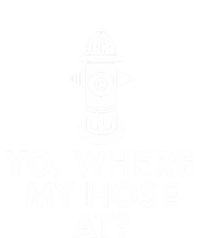 Yo Where My Hose At? Hilarious Fire Hydrant Gift Sweatshirt Cinch Pack Bag