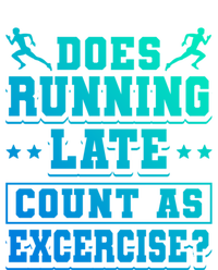 Does Running Late Count As Exercise Beeing Late Gift T-Shirt