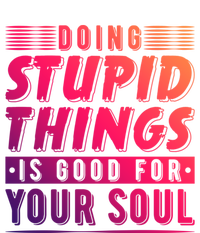 Doing Stupid Things Is Good For Your Soul Snowboarding Fans Gift T-Shirt