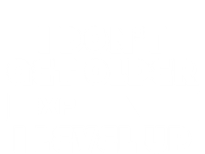 Funny I Dont Get Older I Level Up Gift T-Shirt