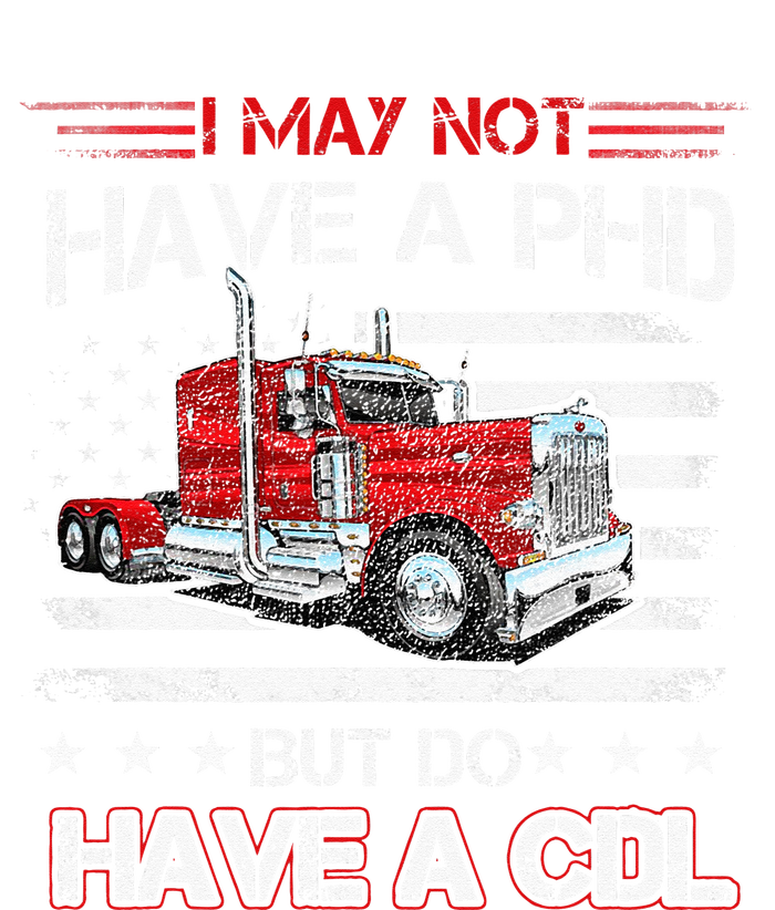 Funny Trucker I May Not Have A PHD Apparel But Do Have A CDL Ladies PosiCharge Competitor Racerback Tank