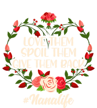 Mom Love Them Spoil The Give Them Back Nana Life Mothers Day Gift T-Shirt