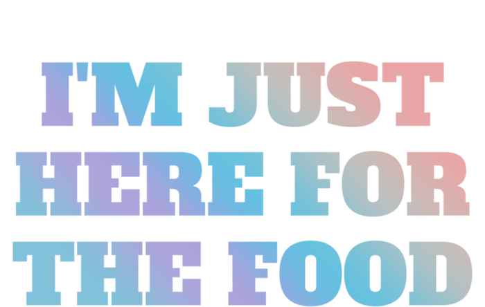 Funny Im Just Here For The Food Gift T-Shirt