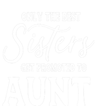 Only the Best Sisters Get Promoted to Aunt - Gift for Aunts Kids T-Shirt