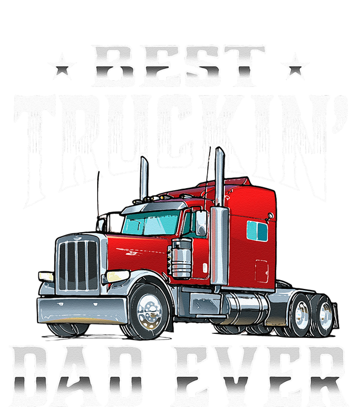 Best Truckin' Dad Trucker Semi Truck Driver Big Rig T-Shirt