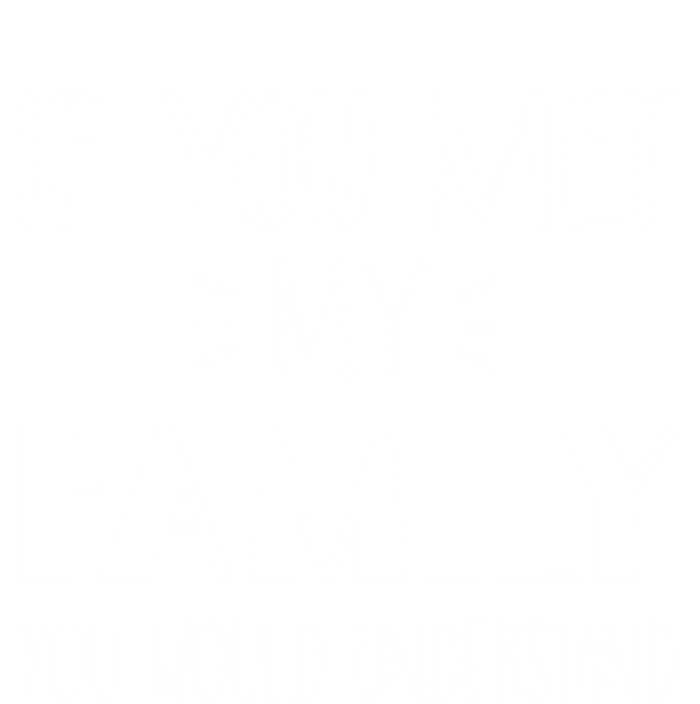 Funny Tea If You Met My Family You Would Understand Gift Insulated Varsity Jacket