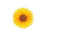 Nope Not Today Sarcastic S Sunflower Gift T-Shirt