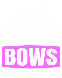 I Dont Wear Bows I Shoot Them Archery Lover Gift Archer Great Gift Tie-Dye T-Shirt