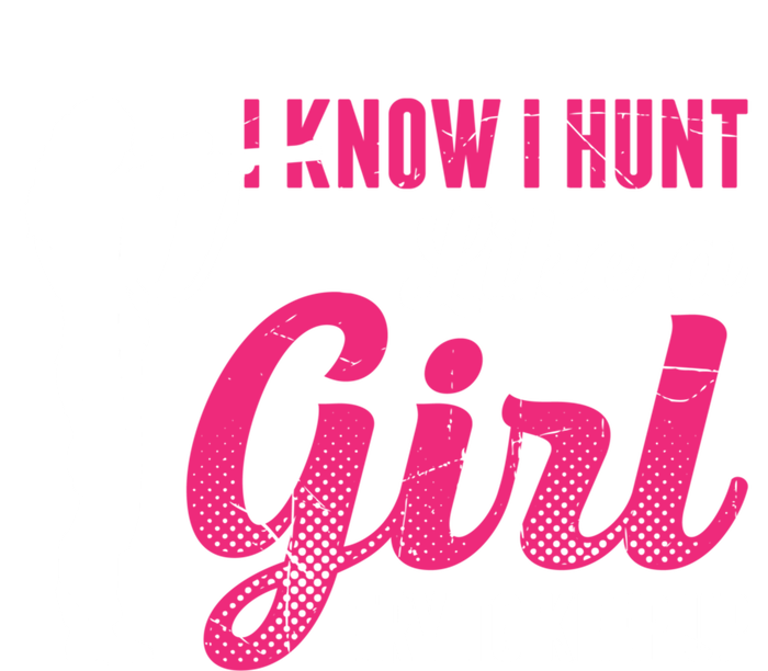 I Know I Hunt Like A Try To Keep Up Loves Hunting Gift T-Shirt