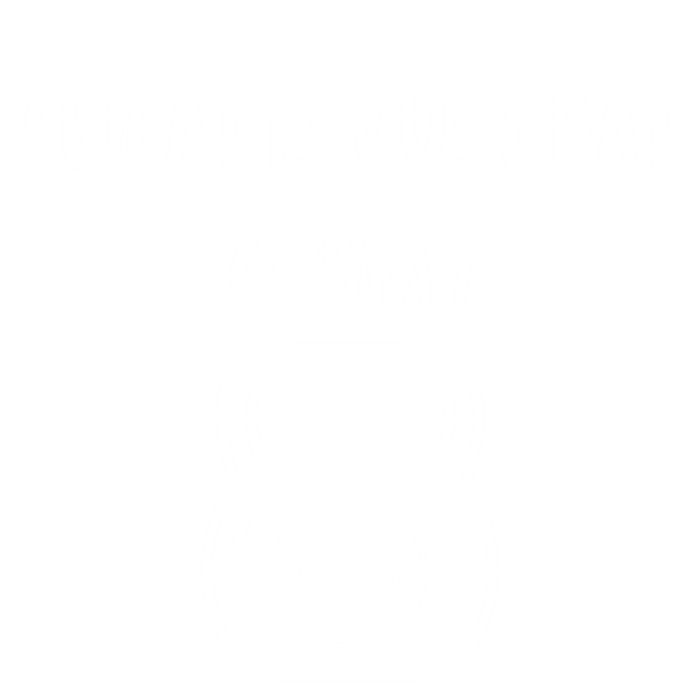 Sweat Is Just Fat Crying Gift T-Shirt