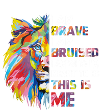 I Am Brave Bruised I Am Who Im Meant To Be Gift T-Shirt